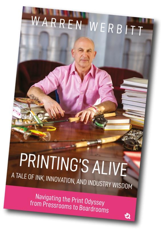 Warren Werbitt's 'Printing's Alive' Book and PRINTING United Expo 2024 Highlight Innovation in the Printing Industry